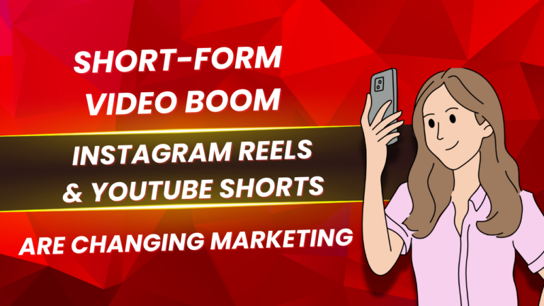 The Short-Form Video Boom: How Instagram Reels & YouTube Shorts Are Changing Marketing